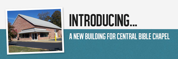 Introducing: A New Building for Central Bible Chapel