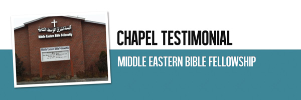 Chapel Testimonial - Middle Eastern Bible Fellowship