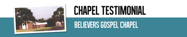 Chapel Testimonial - Believers Gospel Chapel